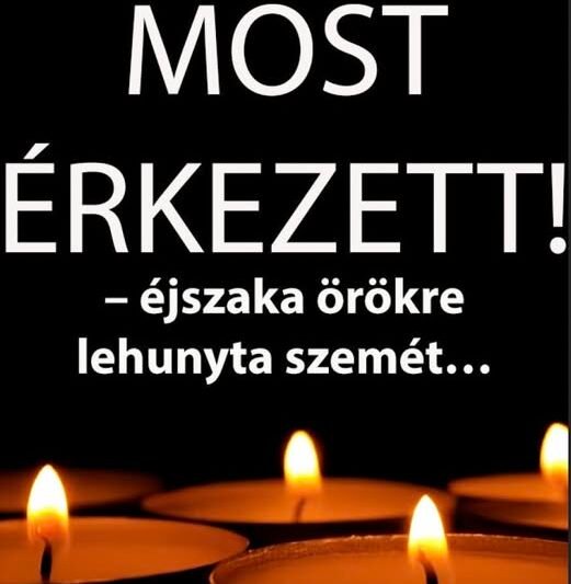 Borzalmas hír jött– éjszaka örökre lehunyta szemét… Gyászba borult az egész MAGYARORSZÁG!hatalmas név távozott közülünk! A cikk a hozzászólásoknál olvasható!