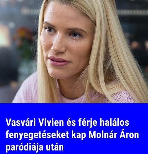 Vasvári Vivien és férje halálos fenyegetéseket kap Molnár Áron paródiája után