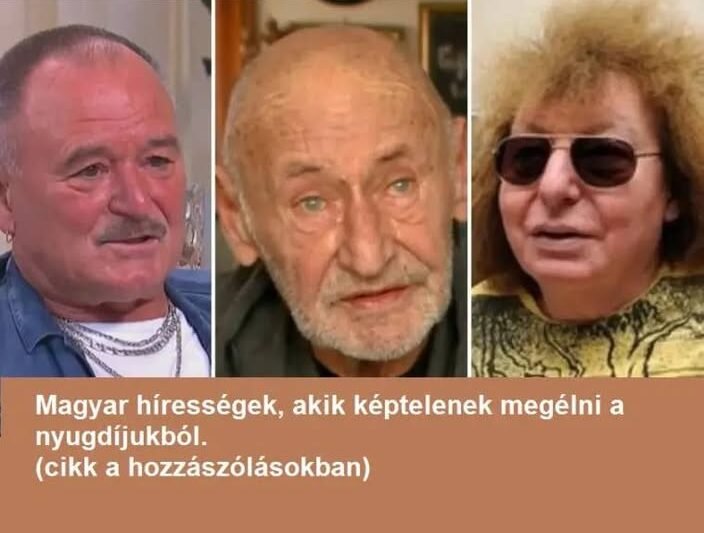 Magyar hírességek, akik képtelenek megélni a nyugdíjukból