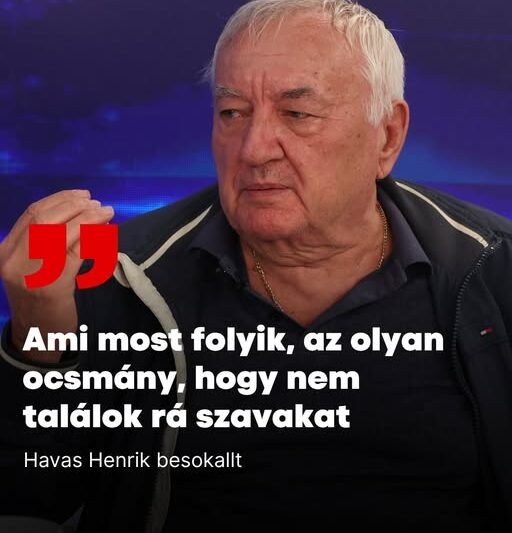 Havas Henrik besokallt: „Ami most folyik, az olyan ocsmány, hogy nem találok rá szavakat”