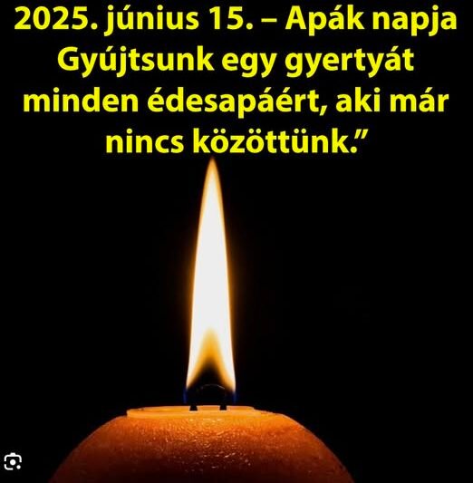 Apák napján mi így emlékezünk meg azokról az Édesapákról, akik már nem lehetnek velünk…