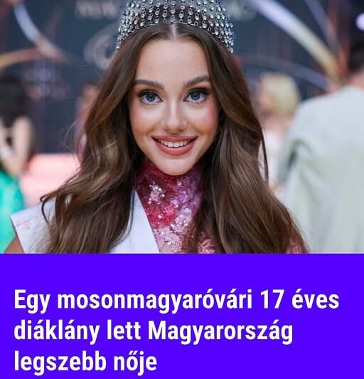 Egy 17 éves diáklány lett Magyarország legszebb nője