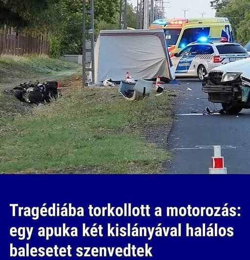 Tragédiába torkollott a motorozás: egy apuka két kislányával halálos balesetet szenvedtek
