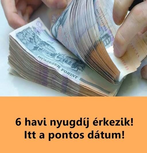 Ilyen még nem volt – 6 havi nyugdíj érkezik! Itt a pontos dátum!