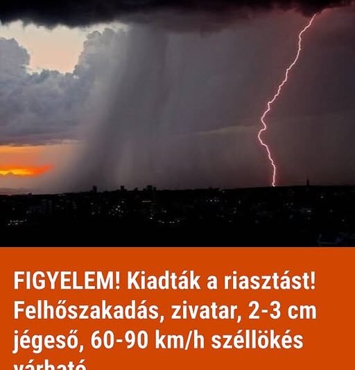 FIGYELEM! Kiadták a riasztást! Felhőszakadás, zivatar, 2-3 cm jégeső, 60-90 km/h széllökés várható