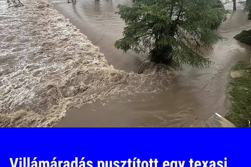 Villámáradás pusztított egy texasi gyerektáborban – legalább 24 halott, több tucat gyereket keresnek