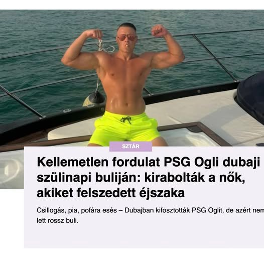 Kellemetlen fordulat PSG Ogli dubaji szülinapi buliján: kirabolták a nők, akiket felszedett éjszaka