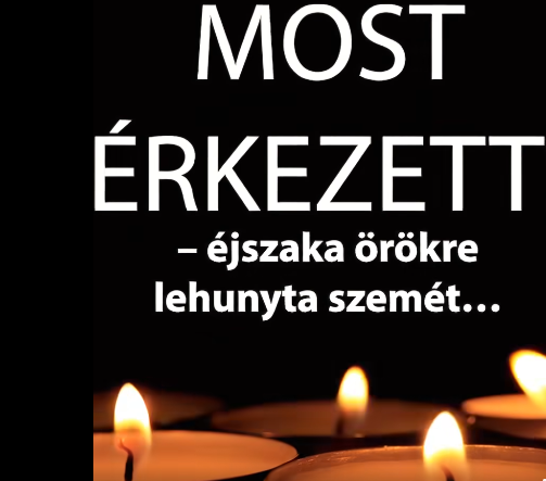 Borzalmas hír jött– éjszaka örökre lehunyta szemét… Gyászba borult az egész MAGYARORSZÁG!hatalmas név távozott közülünk! A cikk a hozzászólásoknál olvasható!