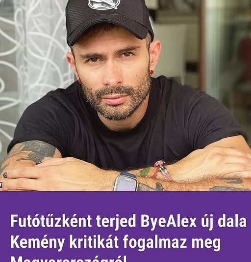 Futótűzként terjed ByeAlex új dala – Kemény kritikát fogalmaz meg Magyarországról