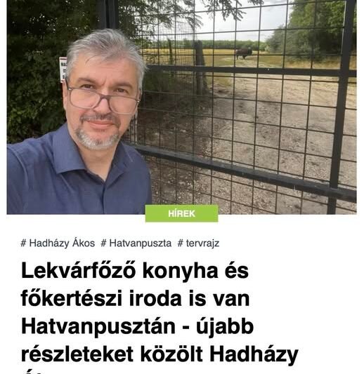 Lekvárfőző konyha és főkertészi iroda is van Hatvanpusztán – újabb részleteket közölt Hadházy Ákos