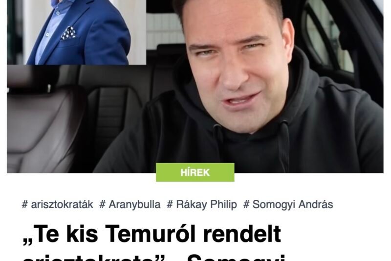 „Te kis Temuról rendelt arisztokrata” – Somogyi András alaposan eligazította új videójában Rákay Philipet