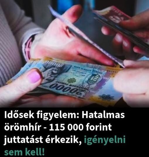 Idősek figyelem: Hatalmas örömhír – 115 000 forint juttatást érkezik, igényelni sem kell!