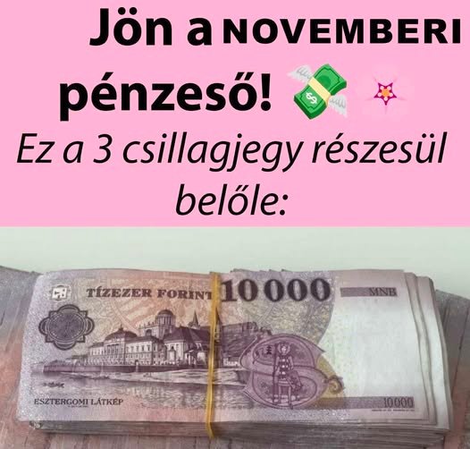 Jön a NOVEMBERI pénzeső! Ez a 3 csillagjegy részesül belőle: