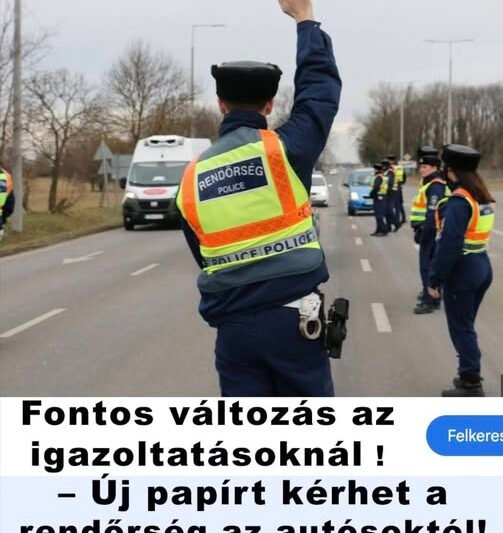 Fontos változás az igazoltatásoknál – Új dokumentumot kell maguknál tartaniuk az autósoknak