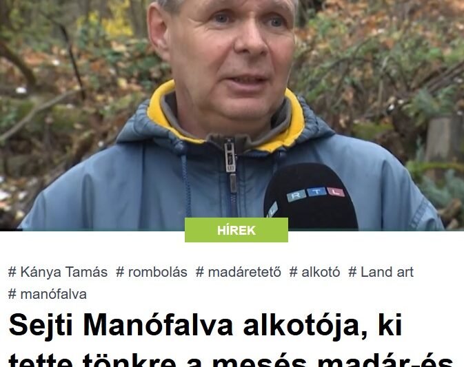 Sejti Manófalva alkotója, ki tette tönkre a mesés madár-és mókusetetőt