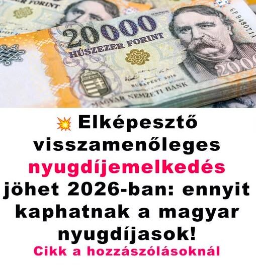 💥 Elképesztő visszamenőleges nyugdíjemelkedés jöhet 2026-ban: ennyit kaphatnak a magyar nyugdíjasok!