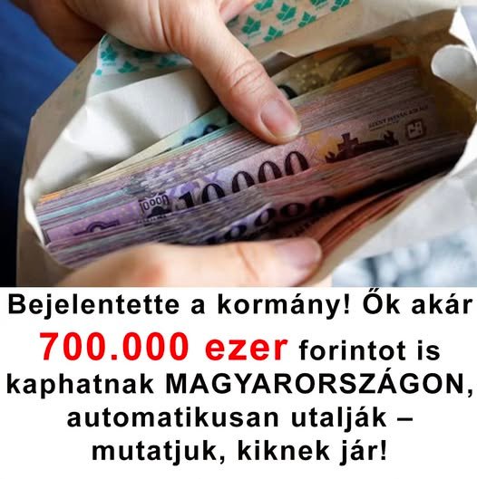 Bejelentették! Rengetegen kapnak akár 700 ezer forintot Magyarországon, még igényelni sem kell