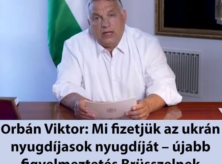 Orbán Viktor: Mi fizetjük az ukrán nyugdíjasok nyugdíját – újabb figyelmeztetés Brüsszelnek 👇 részletek 👇