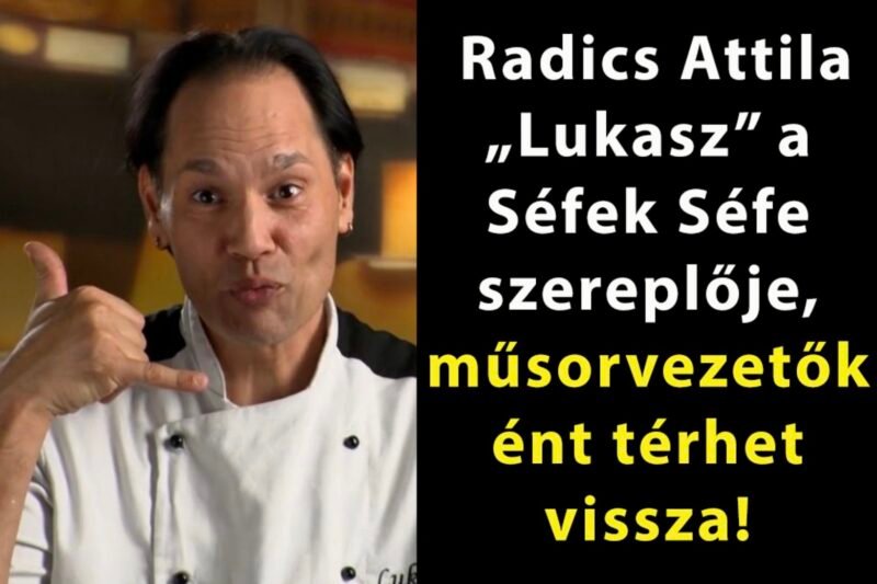 Szenzáció a Séfek Séfe után: Radics Attila „Lukasz” akkora közönségkedvenc lett, hogy már a visszatéréséről beszél mindenki