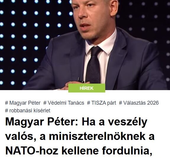 Magyar Péter: Ha a veszély valós, a miniszterelnöknek a NATO-hoz kellene fordulnia, mert egy NATO-tagállamot ért fenyegetés súlyos cselekmény