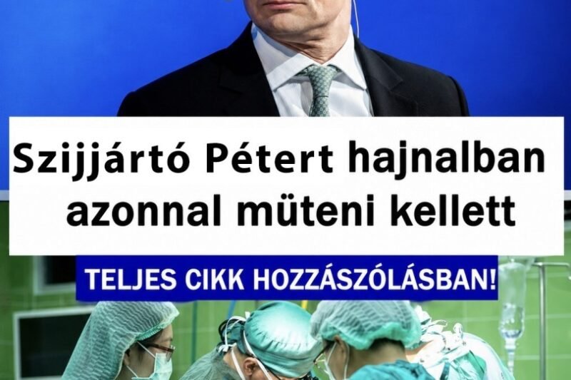 Azonnal műteni kellett, nagy az aggodalom – itt van minden, amit tudni lehet Szijjártó Péter állapotáról