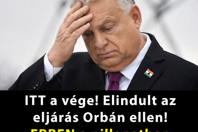 ITT a vége! Elindult az eljárás Orbán ellen!EBBEN a pillanatban robbant a hír!