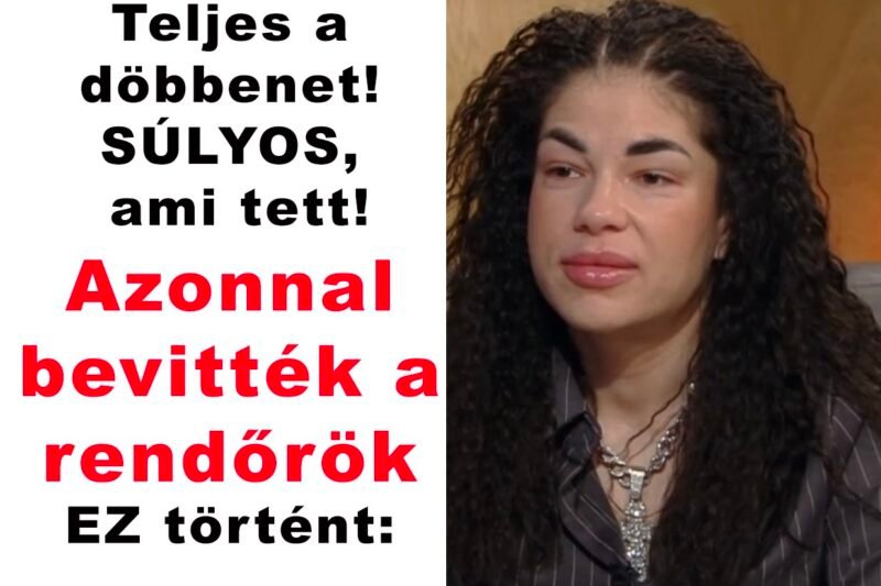 Teljes a döbbenet! SÚLYOS, ami tett! Azonnal bevitték a rendőrök – EZ történt