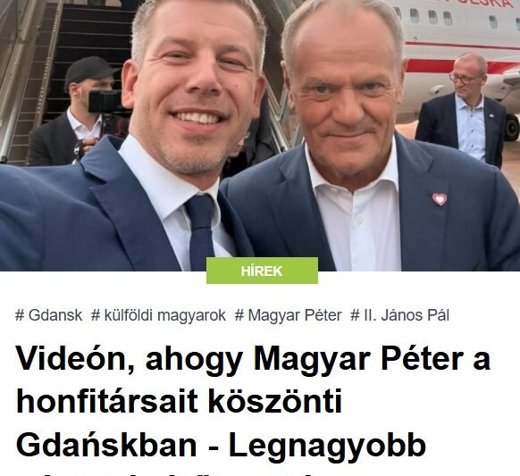 Videón, ahogy Magyar Péter a honfitársait köszönti Gdańskban – Legnagyobb példaképétől is idézett a miniszterelnök