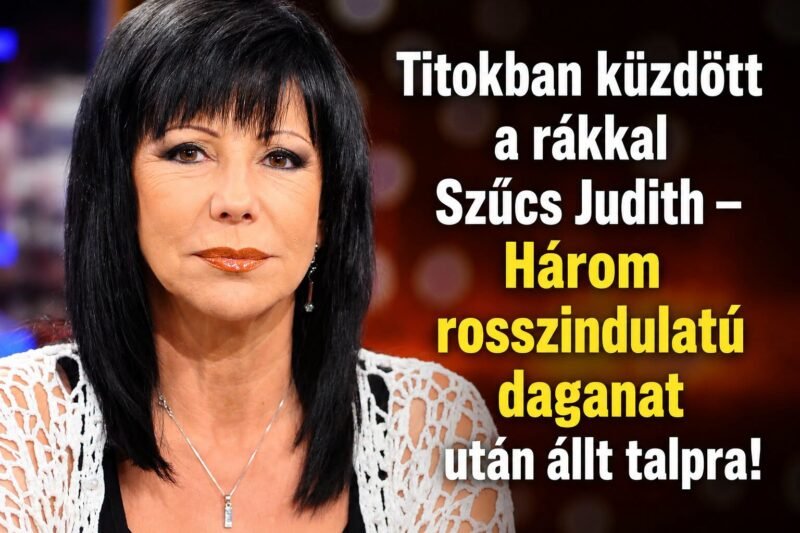 Titokban küzdött a rákkal Szűcs Judith – Három rosszindulatú daganat után állt talpra