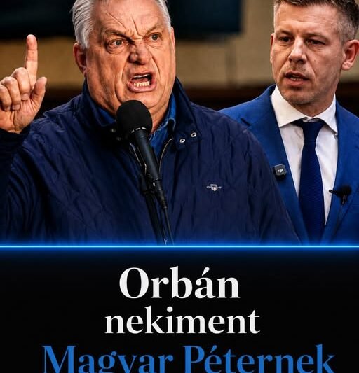 Orbán nekiment Magyar Péternek