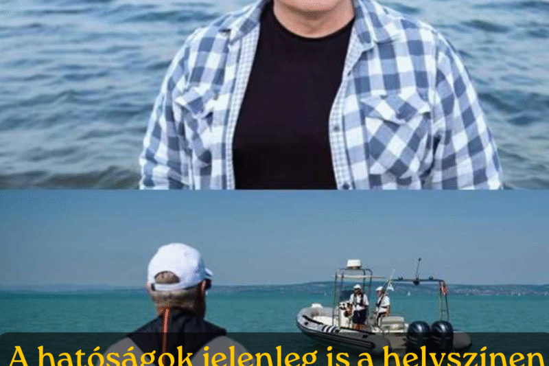 ÉLŐ! Szörnyű tragédia! Kitört a pánik! Újabb csodálatos magyart nyelt el a Balaton: Jelenleg is nagy erőkkel helyszínelnek a hatóságok – Megerősítették: Sajnos tényleg Ő ment el: