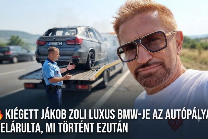 🚨 Kiégett az autópályán Jákob Zoli luxus BMW-je – a milliárdos vállalkozó elmondta, mi történt ezután